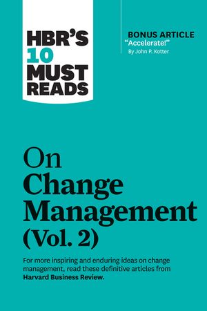 Hbr's 10 Must Reads on Change Management, Vol. 2 (with Bonus Article Accelerate! by John P. Kotter) image number 0
