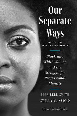 Our Separate Ways, with a New Preface and Epilogue: Black and White Women and the Struggle for Professional Identity image number 0