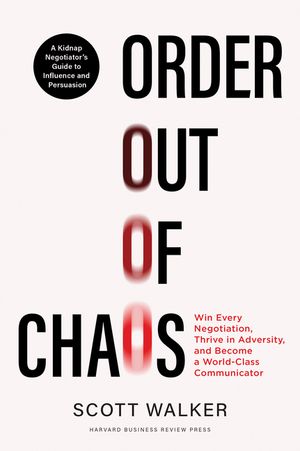 Order Out of Chaos: Win Every Negotiation, Thrive in Adversity, and Become a World-Class Negotiator image number 0