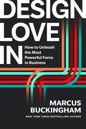 Design Love in: How Leaders Can Unleash the Most Powerful Force in Business image number 0