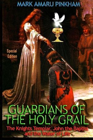 Guardians of the Holy Grail: The Knights Templar, John the Baptist and the Water of Life - Special Edition image number 0