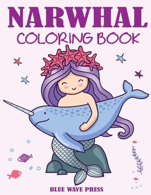 Narwhal Coloring Book: Cute Sea Unicorn Coloring Book for Kids image number 0