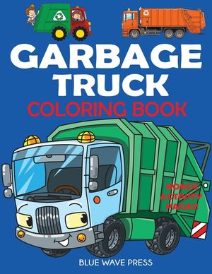 Garbage Truck Coloring Book: For Kids Who Love Trucks! image number 0