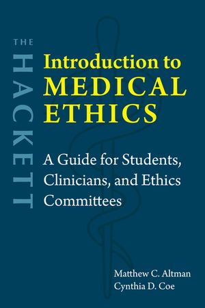 The Hackett Introduction to Medical Ethics: A Guide for Students, Clinicians, and Ethics Committees image number 0