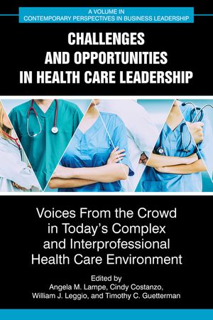 Challenges and Opportunities in Healthcare Leadership: Voices from the Crowd in Today's Complex and Interprofessional Healthcare Environment image number 0