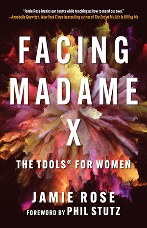 Facing Madame X: Tools to Vanquish Negativity, Activate Your Feminine Power, and Become Unstoppable image number 0