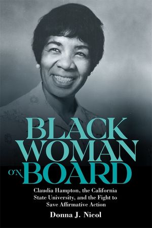 Black Woman on Board: Claudia Hampton, the California State University, and the Fight to Save Affirmative Action image number 0