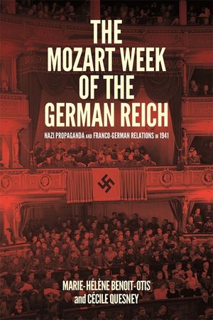 The Mozart Week of the German Reich: Nazi Propaganda and Franco-German Relations in 1941 image number 0