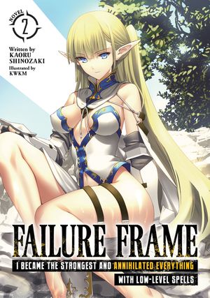Failure Frame: I Became the Strongest and Annihilated Everything with Low-Level Spells (Light Novel) Vol. 2 image number 0