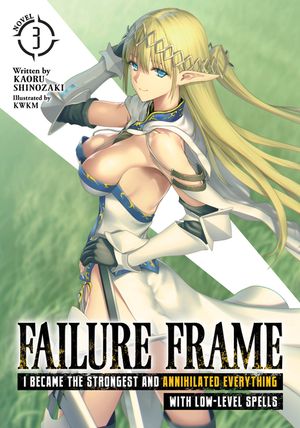 Failure Frame: I Became the Strongest and Annihilated Everything with Low-Level Spells (Light Novel) Vol. 3 image number 0
