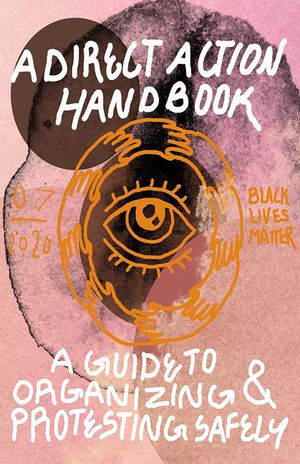 Direct Action Handbook: A Guide to Organizing & Protesting Safely image number 0