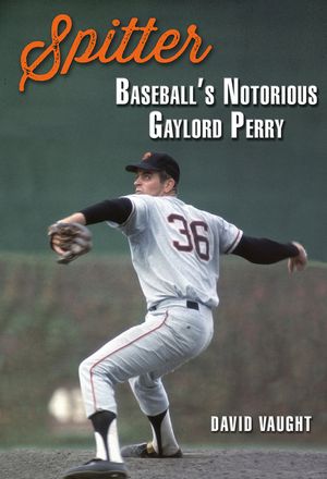 Spitter: Baseball's Notorious Gaylord Perry image number 0
