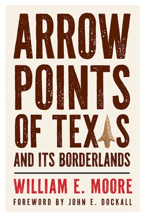 Arrow Points of Texas and Its Borderlands image number 0
