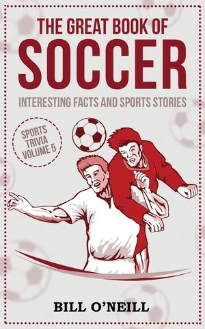 The Great Book of Soccer: Interesting Facts and Sports Stories image number 0