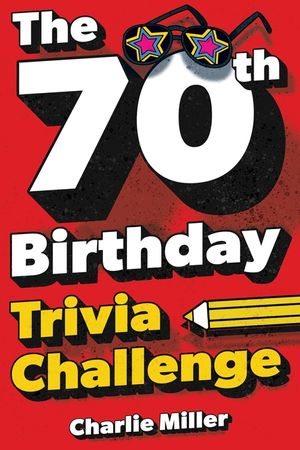 The 70th Birthday Trivia Challenge: Take A Walk Down Memory Lane With Fun Brain-Teasers And Quizzes For Seventy-Year-Olds (70th Birthday Gift) image number 0