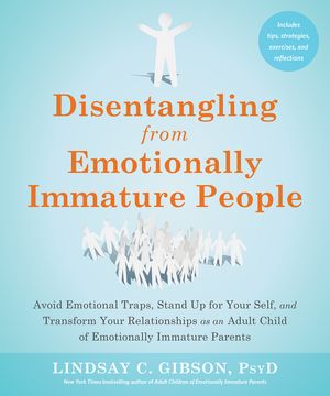 Disentangling from Emotionally Immature People: Avoid Emotional Traps, Stand Up for Your Self, and Transform Your Relationships as an Adult Child of E image number 0