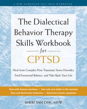 The Dialectical Behavior Therapy Skills Workbook for C-Ptsd: Heal from Complex Post-Traumatic Stress Disorder, Find Emotional Balance, and Take Back Y image number 0