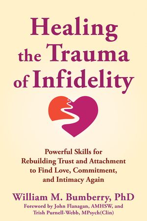 Healing the Trauma of Infidelity: Powerful Skills for Rebuilding Trust and Attachment to Find Love, Commitment, and Intimacy Again image number 0