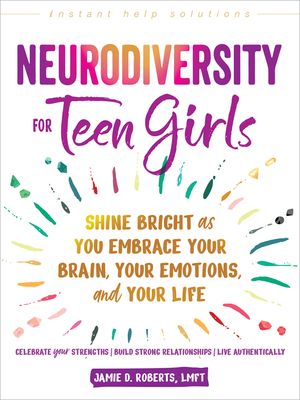 Neurodiversity for Teen Girls: Shine Bright as You Embrace Your Brain, Your Emotions, and Your Life image number 0