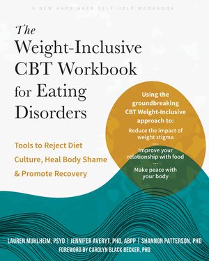The Weight-Inclusive CBT Workbook for Eating Disorders: Tools to Reject Diet Culture, Heal Body Shame, and Promote Recovery image number 0