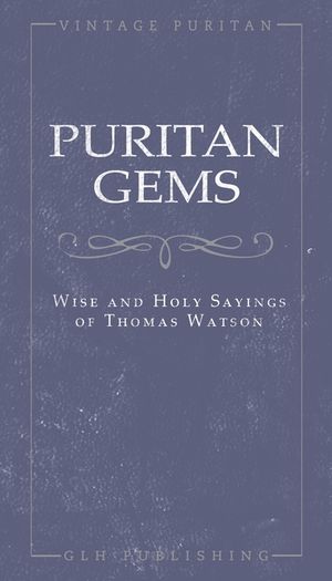 Puritan Gems: Wise and Holy Sayings of Thomas Watson image number 0