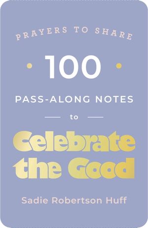 Prayers to Share: 100 Pass-Along Notes to Celebrate the Good image number 0