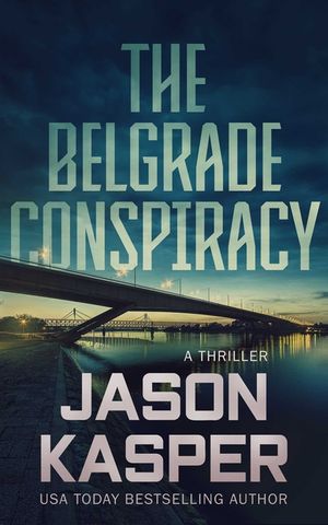 The Belgrade Conspiracy: A David Rivers Thriller image number 0