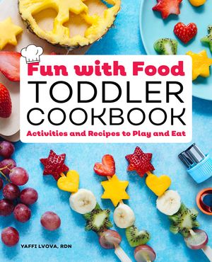 Fun with Food Toddler Cookbook: Activities and Recipes to Play and Eat image number 0