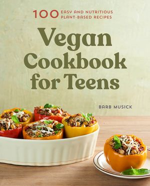 Vegan Cookbook for Teens: 100 Easy and Nutritious Plant-Based Recipes image number 0