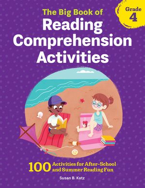 The Big Book of Reading Comprehension Activities, Grade 4: 100 Activities for After-School and Summer Reading Fun image number 0