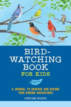 Bird Watching Book for Kids: A Journal to Observe and Record Your Birding Adventures image number 0
