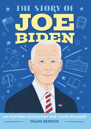 The Story of Joe Biden: A Biography Book for New Readers image number 0
