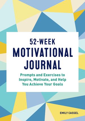 52-Week Motivational Journal: Prompts and Exercises to Inspire, Motivate, and Help You Achieve Your Goals image number 0