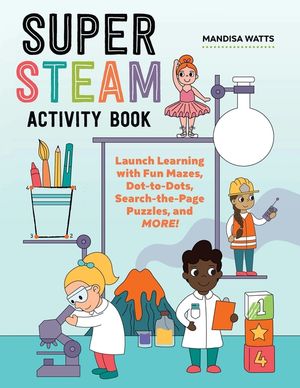 Super Steam Activity Book: Launch Learning with Fun Mazes, Dot-To-Dots, Search-The-Page Puzzles, and More! image number 0