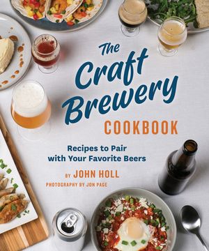 The Craft Brewery Cookbook: Recipes to Pair with Your Favorite Beers image number 0