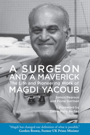 A Surgeon and a Maverick: The Life and Pioneering Work of Magdi Yacoub image number 0