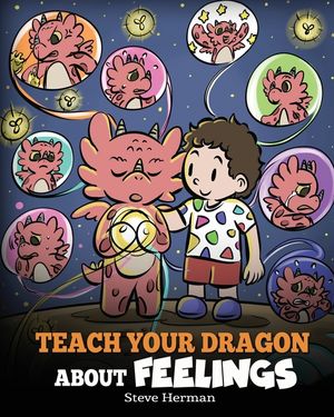 Teach Your Dragon About Feelings: A Story About Emotions and Feelings image number 0