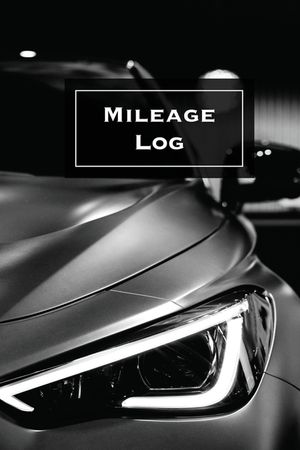 Mileage Log: Keep Track & Record, Business Or Personal Tracker, Vehicle Miles Notebook, Car, Truck, Book, Journal image number 0