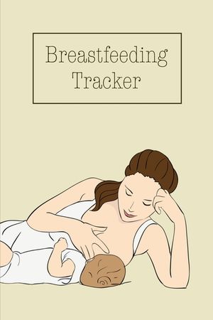 Breastfeeding Tracker: Baby's Daily Log To Track And Record Feedings, Nursing Or Pumping Time, Book, Journal image number 0