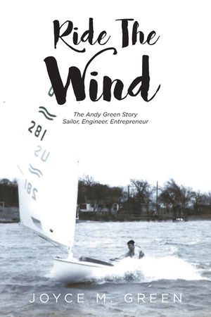 Ride The Wind: The Andy Green Story: Sailor, Engineer, Entrepreneur image number 0