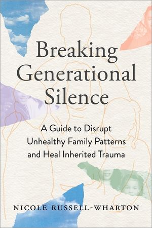 Breaking Generational Silence: A Guide to Disrupt Unhealthy Family Patterns and Heal Inherited Trauma image number 0