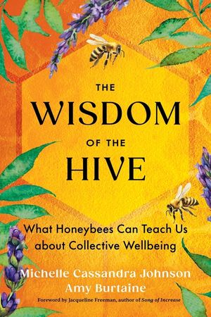 The Wisdom of the Hive: What Honeybees Can Teach Us about Collective Wellbeing image number 0