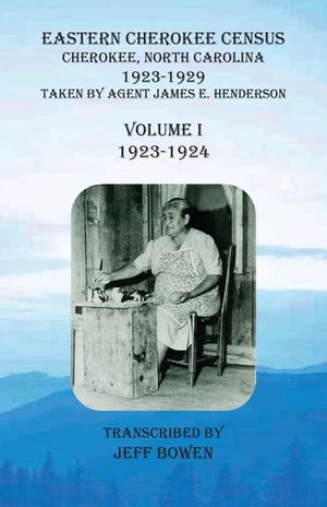 Eastern Cherokee Census, Cherokee, North Carolina, 1923-1929, Volume I (1923-1924): Taken by Agent James E. Henderson image number 0