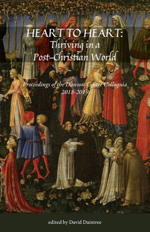 Heart to Heart: Proceedings of the Christopher Dawson Centre Colloquia 2018-19 image number 0