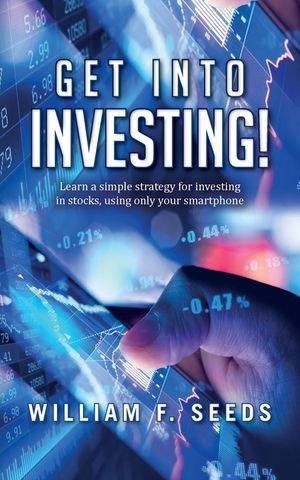 Get Into Investing!: Learn a simple strategy for investing in stocks, using only your smartphone. image number 0
