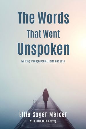 The Words That Went Unspoken: Walking Through Denial, Faith and Loss image number 0