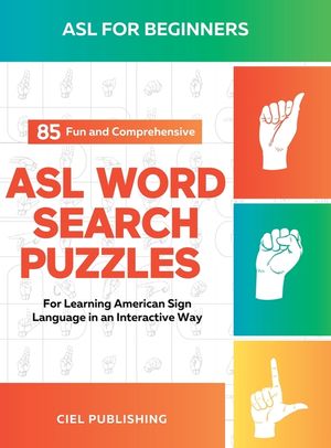 ASL Book for Beginners: 85 Fun and Comprehensive ASL Word Search Puzzles for Learning American Sign Language in an Interactive Way: American S image number 0