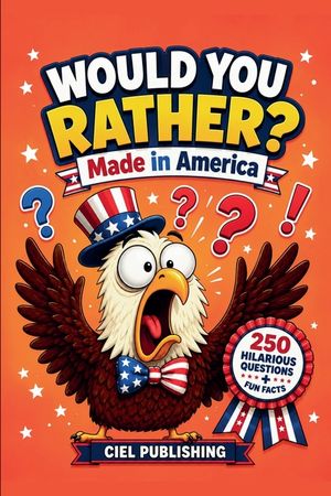 Would You Rather? Made in America: 250 Hilarious Questions About U.S. History, Culture & More for Kids image number 0