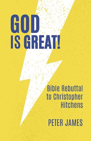 God Is Great: Bible Rebuttal to Christopher Hitchens image number 0