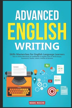 Advanced English Writing Skills: Masterclass for English Language Learners. How to Write Effectively & Confidently in English: How to Write Essays, Su image number 0